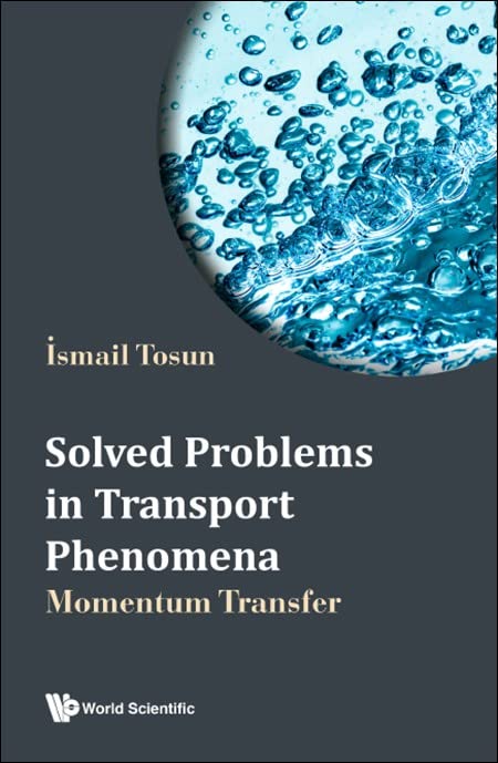 Solved Problems In Transport Phenomena: Momentum Transfer