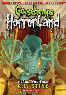 Heads, You Lose (Goosebumps Horrorland, Band 15)