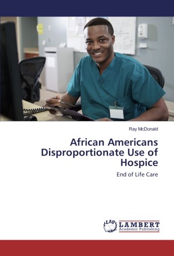 African Americans Disproportionate Use of Hospice: End of Life Care