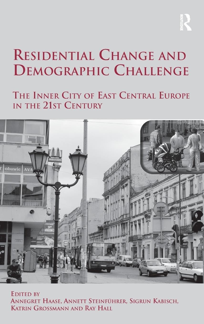 Residential Change and Demographic Challenge: The Inner City of East Central Europe in the 21st Century