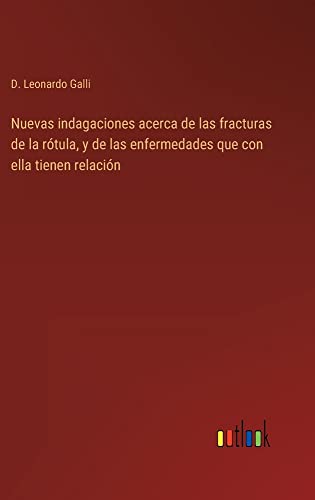 Nuevas indagaciones acerca de las fracturas de la rótula, y de las enfermedades que con ella tienen relación