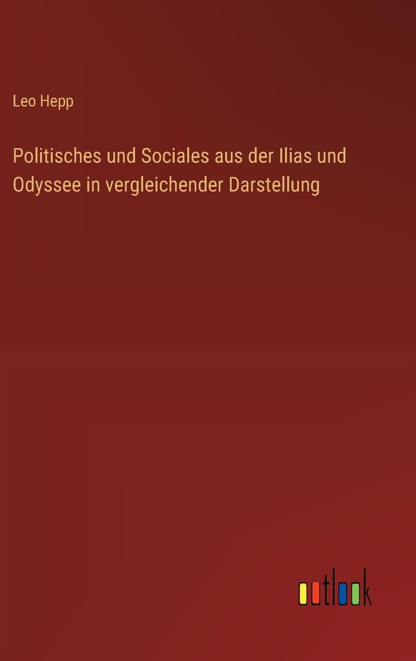 Politisches und Sociales aus der Ilias und Odyssee in vergleichender Darstellung