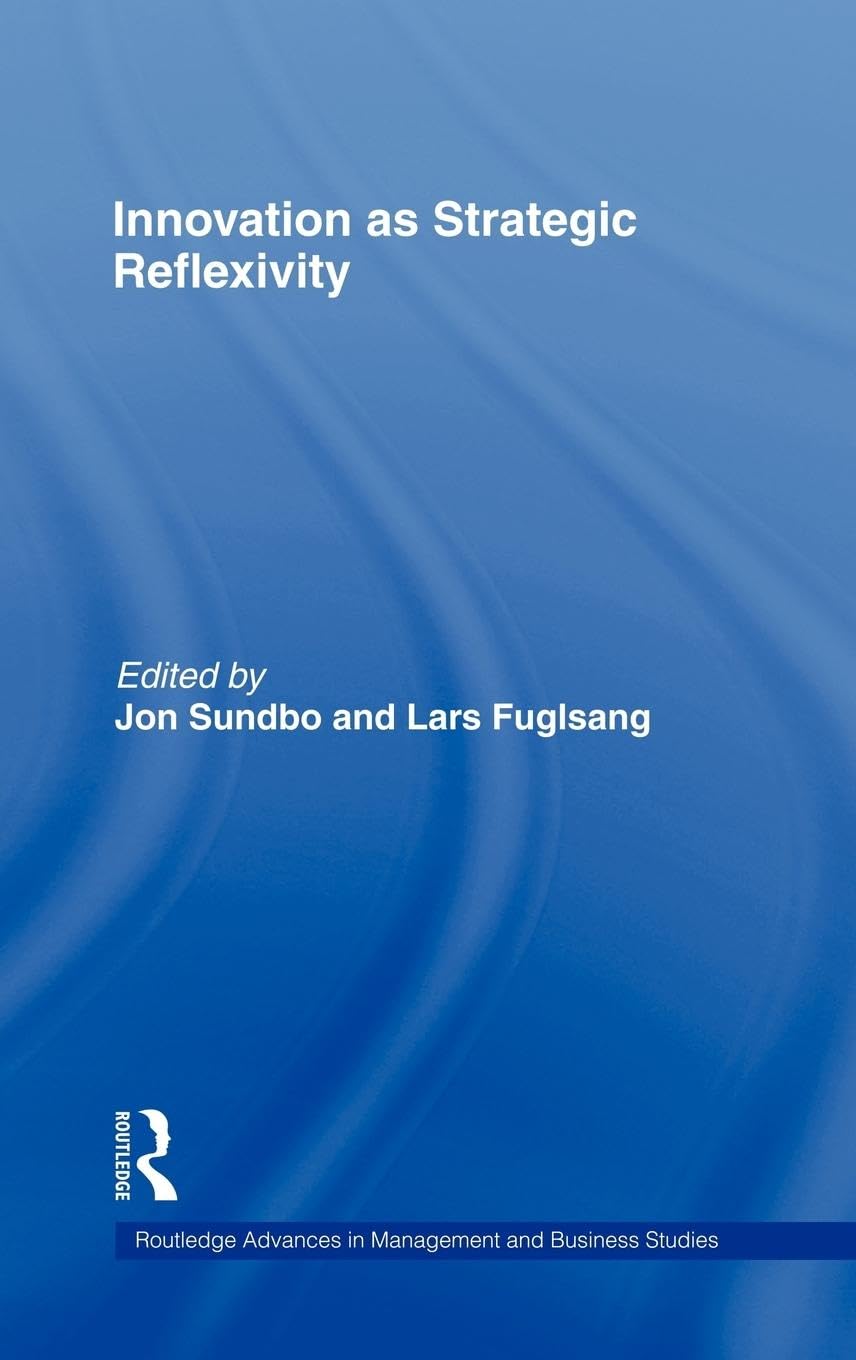 Innovation as Strategic Reflexivity (Routledge Advances in Management and Business Studies)