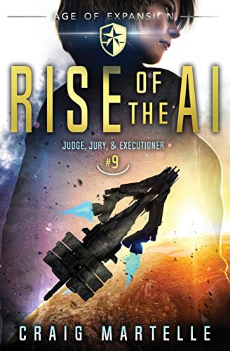 Rise of the AI: A Space Opera Adventure Legal Thriller (Judge, Jury, Executioner, Band 9)