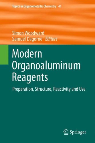 Modern Organoaluminum Reagents: Preparation, Structure, Reactivity and Use (Topics in Organometallic Chemistry)