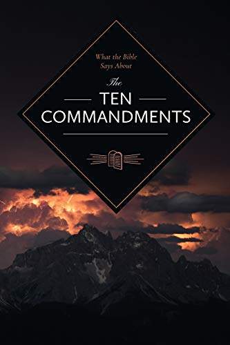 What the Bible Says About the Ten Commandments (What the Bible Says To...)