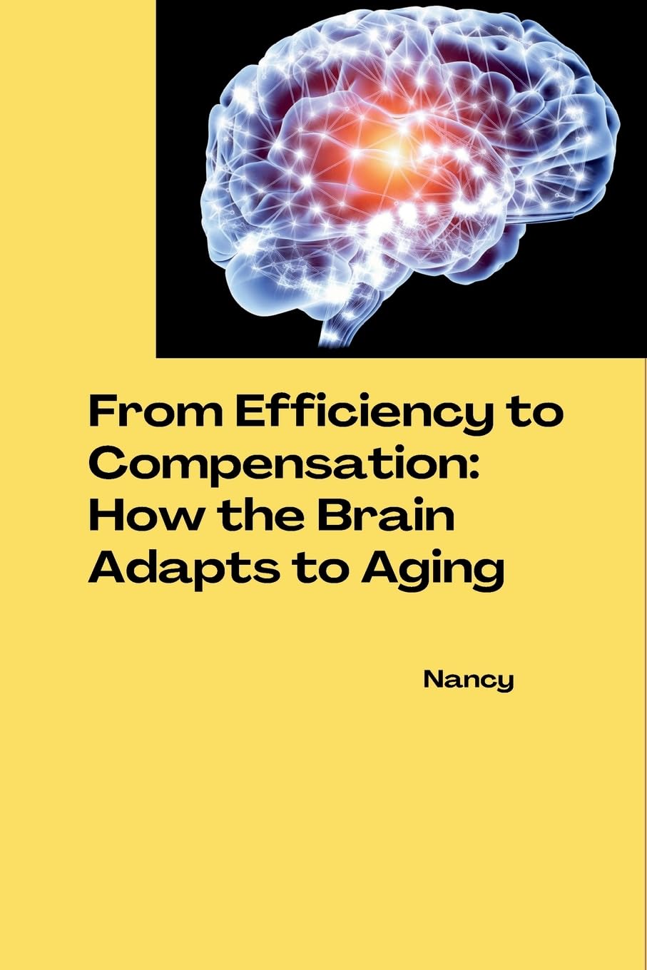 From Efficiency to Compensation: How the Brain Adapts to Aging: DE