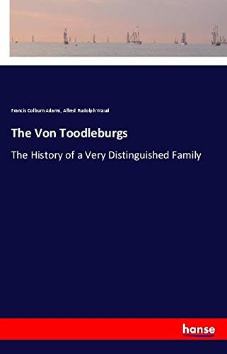 The Von Toodleburgs: The History of a Very Distinguished Family