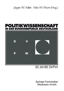 Politikwissenschaft in der Bundesrepublik Deutschland: 50 Jahre DVPW