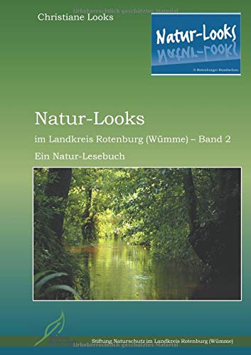 Natur-Looks im Landkreis Rotenburg (Wümme) - Band 2: Ein Natur-Lesebuch
