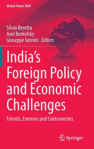 India’s Foreign Policy and Economic Challenges: Friends, Enemies and Controversies (Global Power Shift)