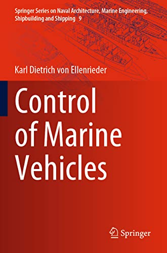 Control of Marine Vehicles (Springer Series on Naval Architecture, Marine Engineering, Shipbuilding and Shipping, 9, Band 9)