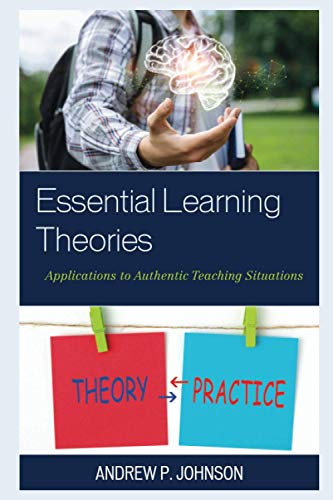 Essential Learning Theories: Applications to Authentic Teaching Situations