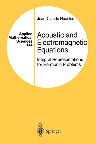 Acoustic and Electromagnetic Equations: Integral Representations For Harmonic Problems (Applied Mathematical Sciences, 144, Band 144)