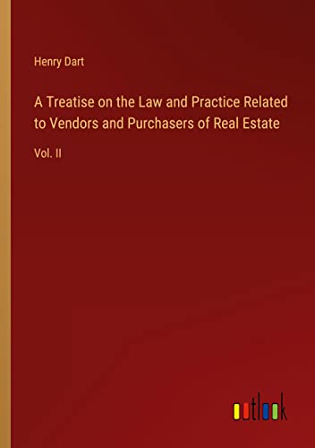 A Treatise on the Law and Practice Related to Vendors and Purchasers of Real Estate: Vol. II