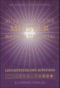 Aufgestiegene Meister weisen den Weg: Schlüssel zur spirituellen Meisterschaft von denen, die sie erlangt haben