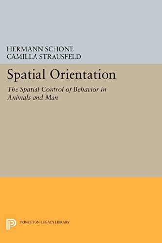 Spatial Orientation: The Spatial Control of Behavior in Animals and Man (Princeton Legacy Library)