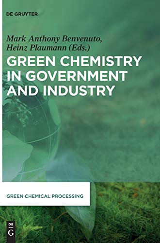 Green Chemistry in Government and Industry (Green Chemical Processing, 5, Band 5)