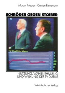 Schröder gegen Stoiber: Nutzung, Wahrnehmung und Wirkung der T.V.-Duelle