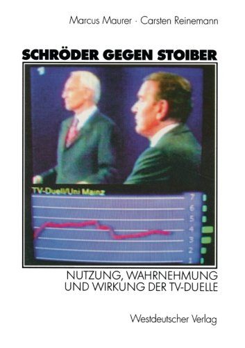 Schröder gegen Stoiber: Nutzung, Wahrnehmung und Wirkung der T.V.-Duelle