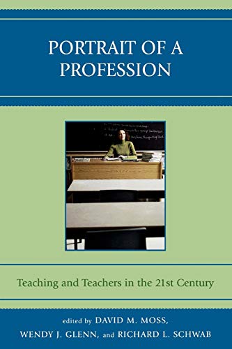 Portrait of a Profession: Teaching and Teachers in the 21st Century