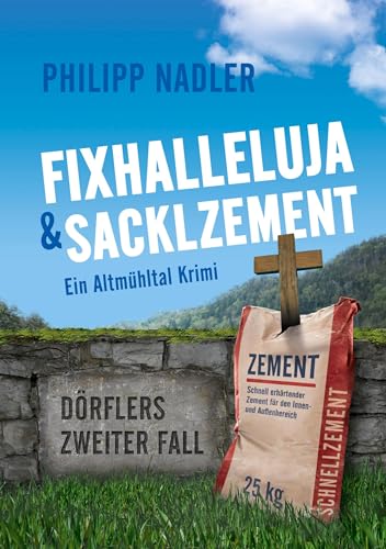 Fixhalleluja & Sacklzement: Ein Altmühltal Krimi (Dörfler-Krimis aus Eichstätt: Eingekesselt.)