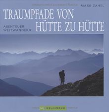 Traumpfade von Hütte zu Hütte: Abenteuer Weitwandern