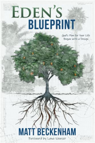 Eden's Blueprint: God’s Plan for Your Life Began with a Design