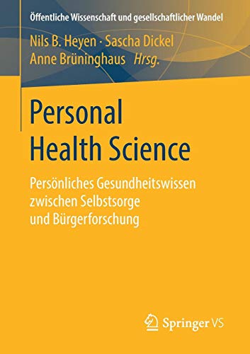 Personal Health Science: Persönliches Gesundheitswissen zwischen Selbstsorge und Bürgerforschung (Öffentliche Wissenschaft und gesellschaftlicher Wandel)