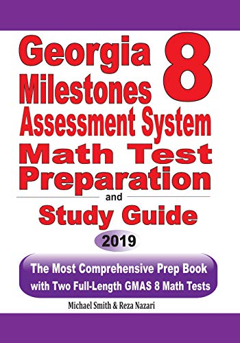 Georgia Milestones Assessment System 8 Math Test Preparation and study guide: The Most Comprehensive Prep Book with Two Full-Length GMAS Math Tests