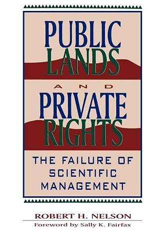 Public Lands and Private Rights: The Failure of Scientific Management (The Political Economy Forum)