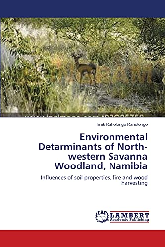 Environmental Detarminants of North-western Savanna Woodland, Namibia: Influences of soil properties, fire and wood harvesting