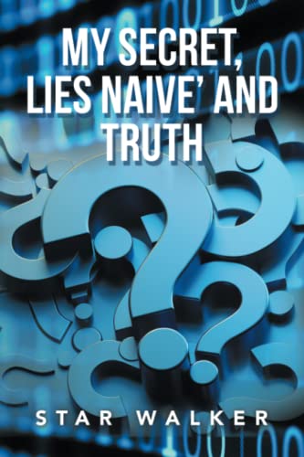 My secret, lies Naive’ and Truth