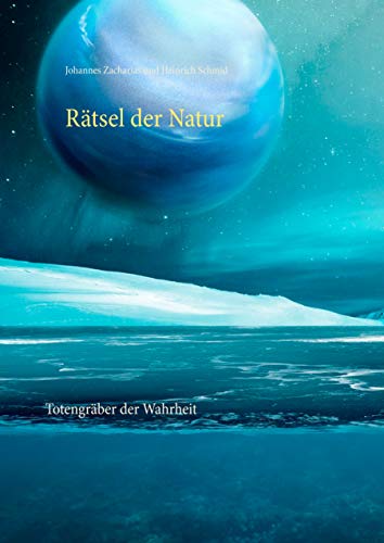 Rätsel der Natur: Totengräber der Wahrheit (Zacharias Reihe)
