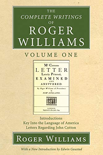 The Complete Writings of Roger Williams, Volume 1: Introductions, Key Into the Language of America, Letters Regarding John Cotton
