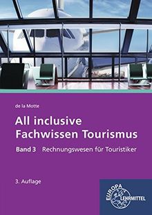 All inclusive - Fachwissen Tourismus Band 3: Rechnungswesen für Touristiker