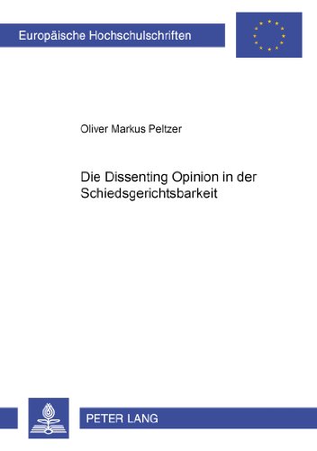 Die Dissenting Opinion in der Schiedsgerichtsbarkeit (Europäische Hochschulschriften / European University Studies / Publications Universitaires Européennes)