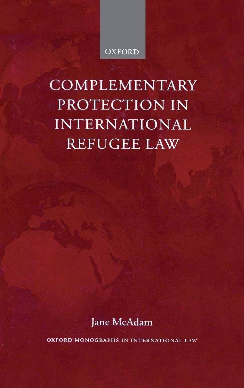 COMPLEM PROTEC INT REFUGEE LAW OMIL: C C (Oxford Monographs in International Law)