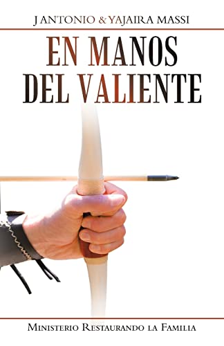 En Manos Del Valiente: Ministerio Restaurando La Familia