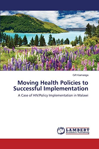 Moving Health Policies to Successful Implementation: A Case of HIV/Policy Implementation in Malawi