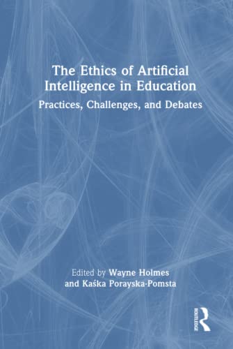 The Ethics of Artificial Intelligence in Education: Practices, Challenges, and Debates