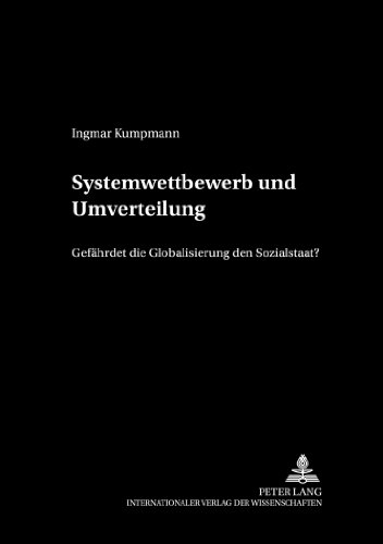 Systemwettbewerb und Umverteilung: Gefährdet die Globalisierung den Sozialstaat? (cege-Schriften)