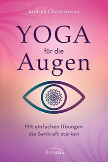 Yoga für die Augen: Mit einfachen Übungen die Sehkraft stärken