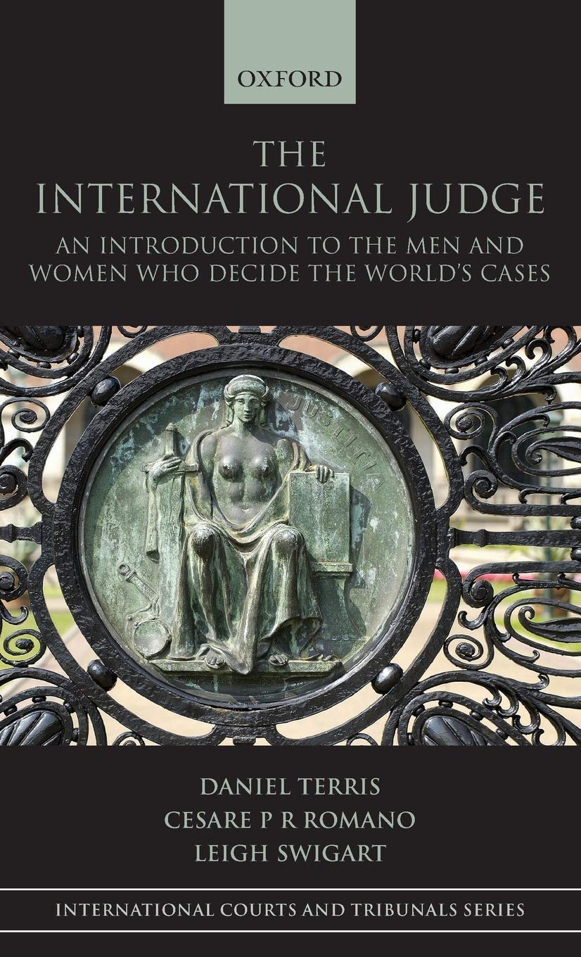 The International Judge: An Introduction to the Men and Women Who Decide the World's Cases (International Courts and Tribunals)