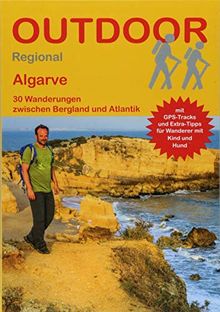 Algarve: 30 Wanderungen zwischen Bergland und Atlantik (Outdoor Regional)