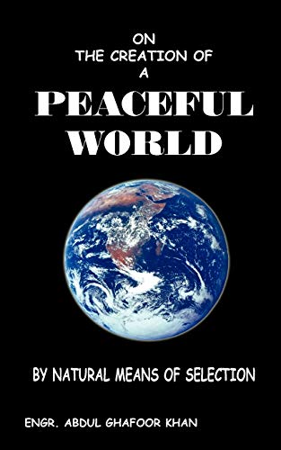 On The Creation Of A Peaceful World: By Natural Means Of Selection