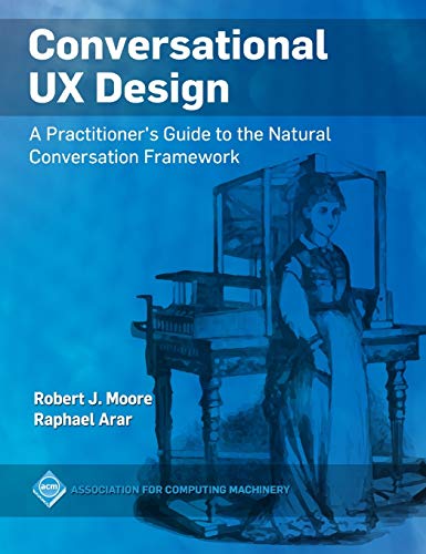 Raphael Arar Conversational Ux Design, A Practitioner's Guide To The Natural Conversation Framework (Acm Books)