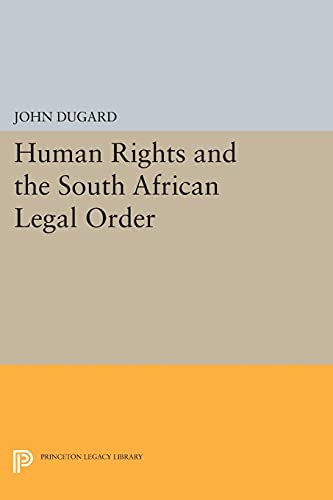 Human Rights and the South African Legal Order (Princeton Legacy Library)