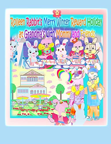 Rolleen Rabbit's Merry Winter Reward Holiday at Grandma's with Mommy and Friends (Rolleen Rabbit Collection, Band 14)