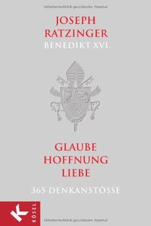 Glaube, Hoffnung, Liebe: 365 Denkanstöße